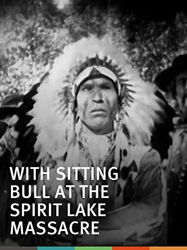With Sitting Bull at the Spirit Lake Massacre