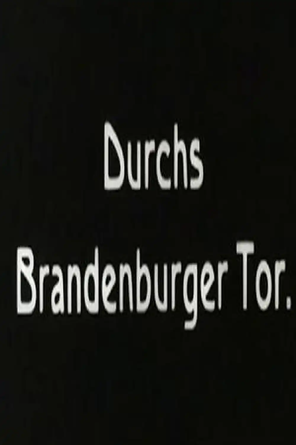 Durchs Brandenburger Tor. So lang' noch untern Linden ...