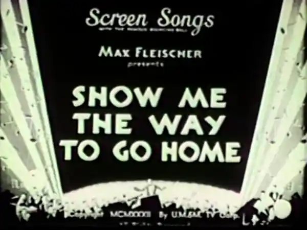 Show Me the Way to Go Home